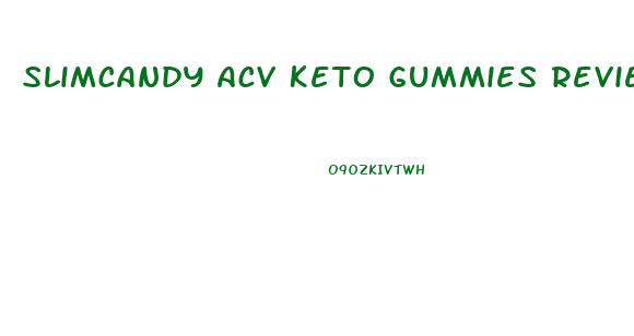 Slimcandy Acv Keto Gummies Reviews