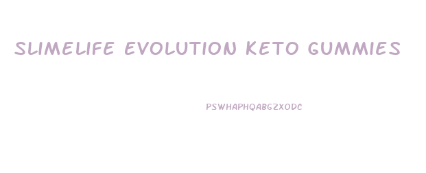 Slimelife Evolution Keto Gummies