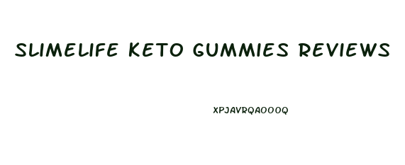 Slimelife Keto Gummies Reviews