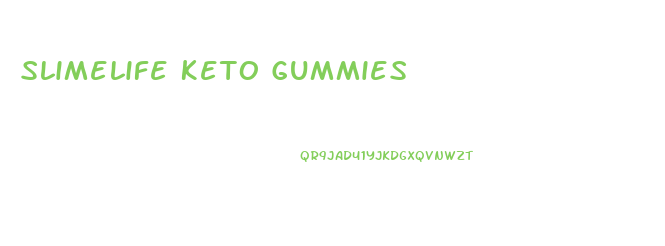 Slimelife Keto Gummies