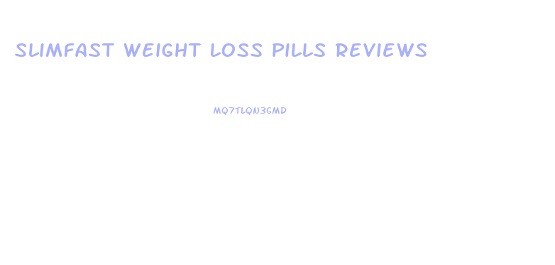 Slimfast Weight Loss Pills Reviews