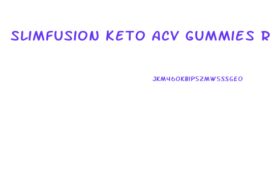 Slimfusion Keto Acv Gummies Reviews