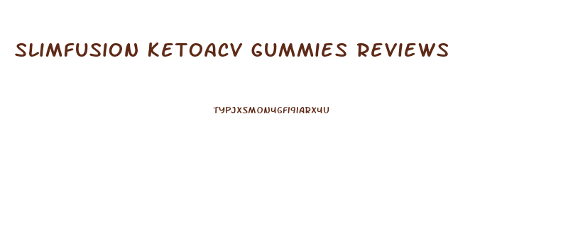 Slimfusion Ketoacv Gummies Reviews