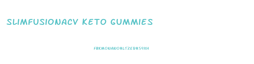 Slimfusionacv Keto Gummies
