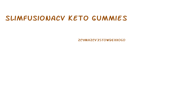 Slimfusionacv Keto Gummies