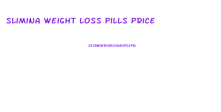 Slimina Weight Loss Pills Price