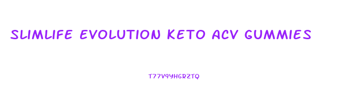 Slimlife Evolution Keto Acv Gummies