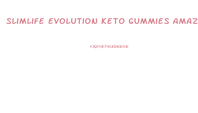 Slimlife Evolution Keto Gummies Amazon