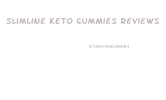 Slimline Keto Gummies Reviews