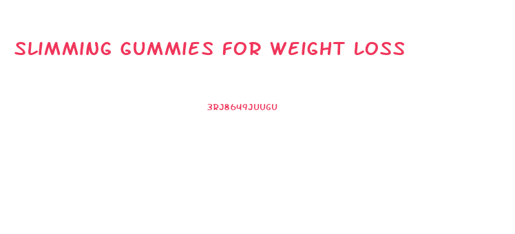 Slimming Gummies For Weight Loss