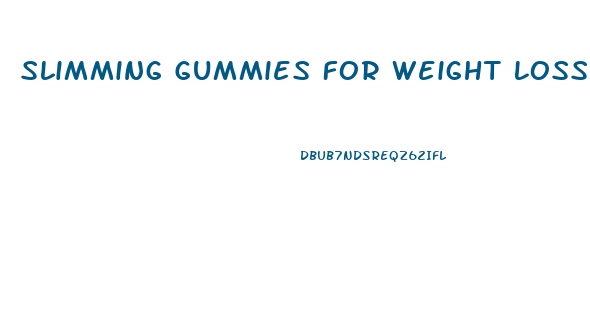 Slimming Gummies For Weight Loss