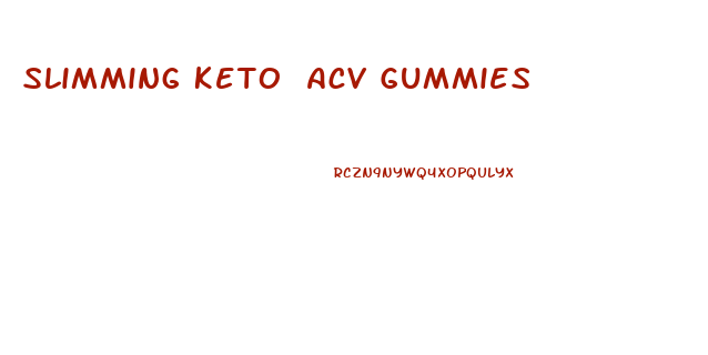 Slimming Keto Acv Gummies