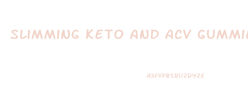 Slimming Keto And Acv Gummies