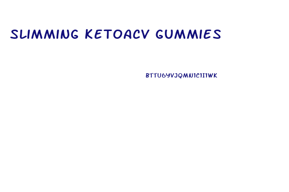 Slimming Ketoacv Gummies