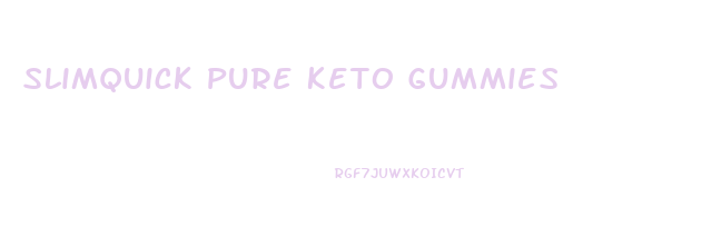 Slimquick Pure Keto Gummies