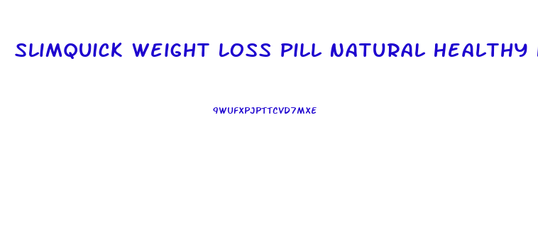 Slimquick Weight Loss Pill Natural Healthy Herb