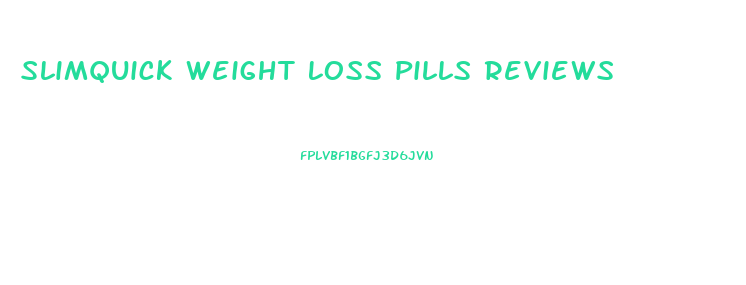 Slimquick Weight Loss Pills Reviews