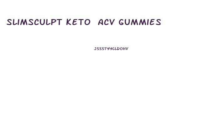 Slimsculpt Keto Acv Gummies