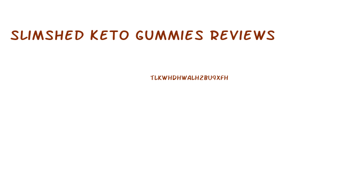 Slimshed Keto Gummies Reviews