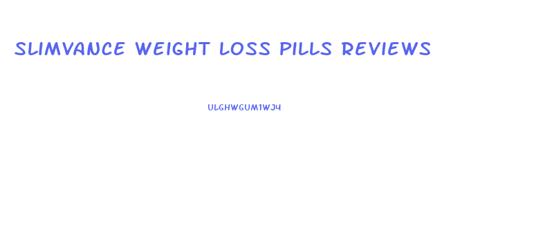 Slimvance Weight Loss Pills Reviews