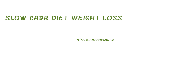 Slow Carb Diet Weight Loss