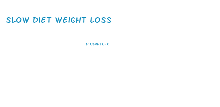 Slow Diet Weight Loss