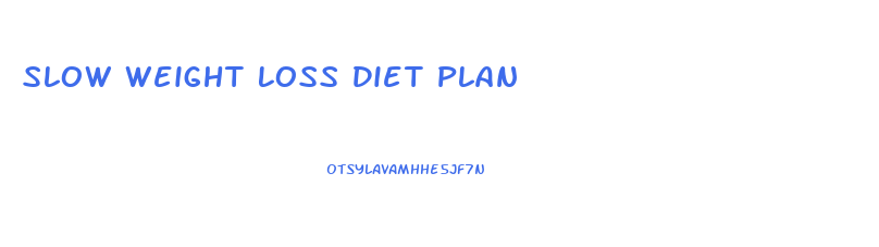 Slow Weight Loss Diet Plan