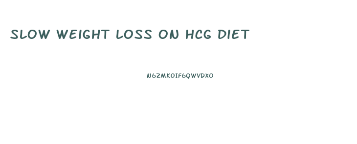 Slow Weight Loss On Hcg Diet