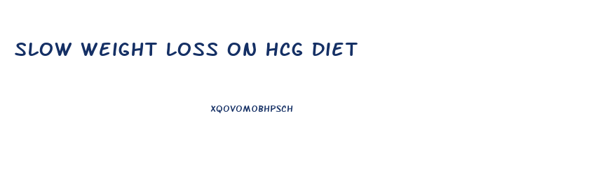 Slow Weight Loss On Hcg Diet