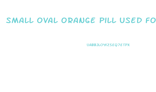 Small Oval Orange Pill Used For Weight Loss