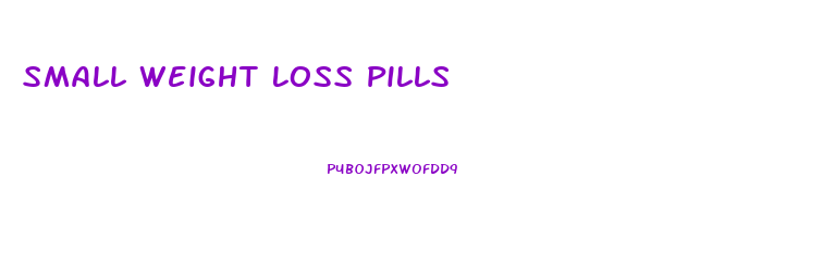 Small Weight Loss Pills
