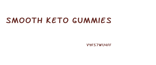 Smooth Keto Gummies