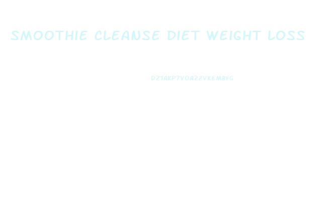 Smoothie Cleanse Diet Weight Loss