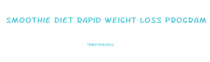 Smoothie Diet Rapid Weight Loss Program