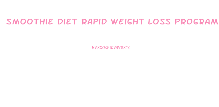 Smoothie Diet Rapid Weight Loss Program