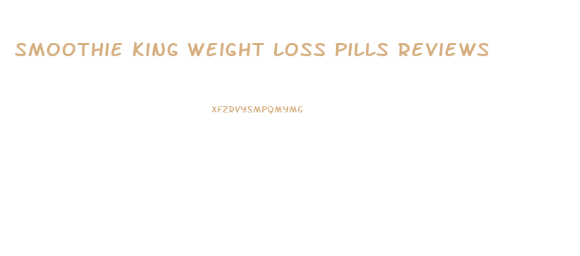 Smoothie King Weight Loss Pills Reviews