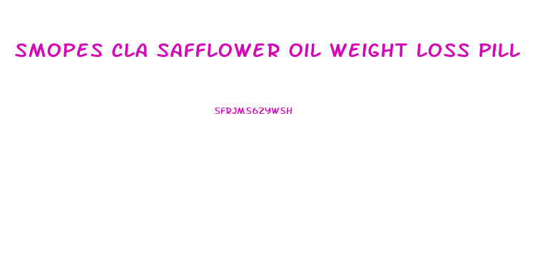 Smopes Cla Safflower Oil Weight Loss Pill