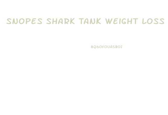 Snopes Shark Tank Weight Loss Pill
