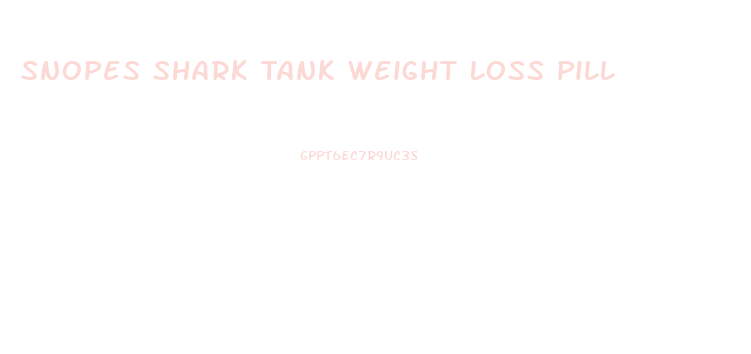 Snopes Shark Tank Weight Loss Pill