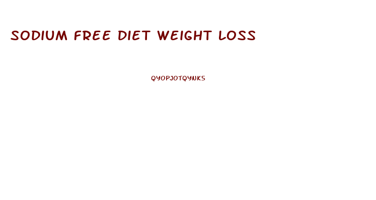 Sodium Free Diet Weight Loss