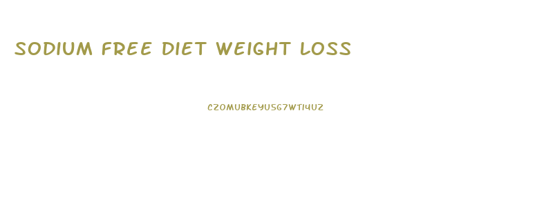 Sodium Free Diet Weight Loss