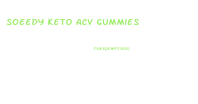 Soeedy Keto Acv Gummies