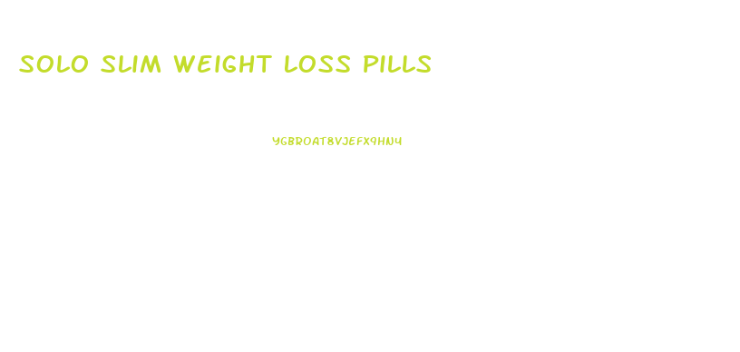 Solo Slim Weight Loss Pills