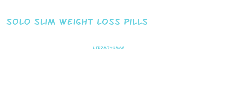 Solo Slim Weight Loss Pills