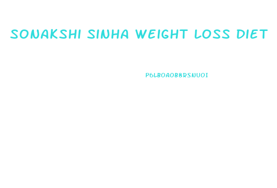 Sonakshi Sinha Weight Loss Diet