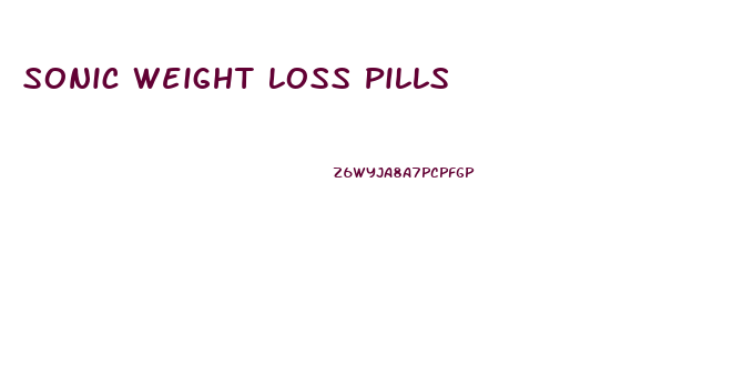 Sonic Weight Loss Pills