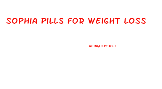 Sophia Pills For Weight Loss