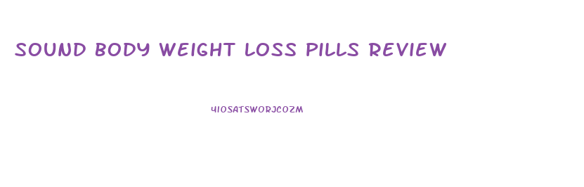 Sound Body Weight Loss Pills Review