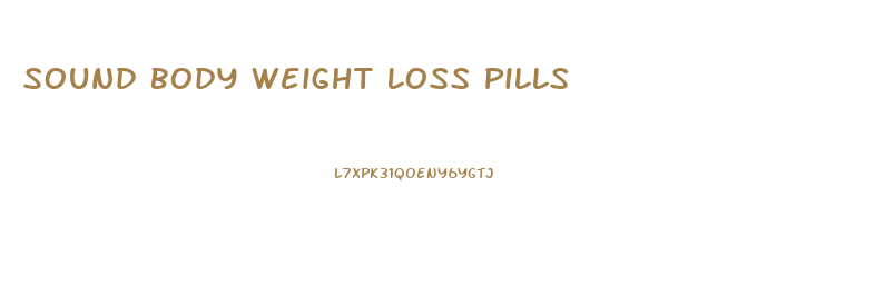 Sound Body Weight Loss Pills