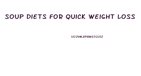 Soup Diets For Quick Weight Loss